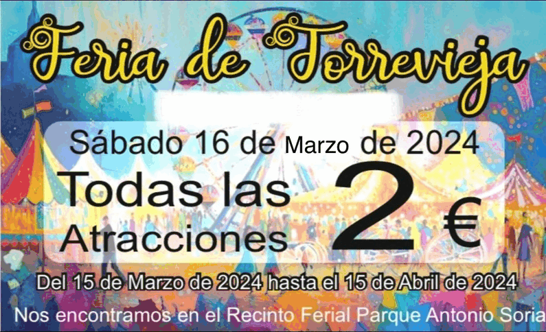 ¡Vente a la Feria de Atracciones de Torrevieja!. Del 16 de marzo al 15 de abril